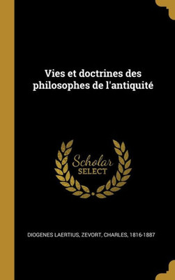 Vies Et Doctrines Des Philosophes De L'Antiquité (French Edition)