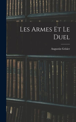 Les Armes Et Le Duel (French Edition)