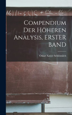 Compendium Der Höheren Analysis, Erster Band (German Edition)