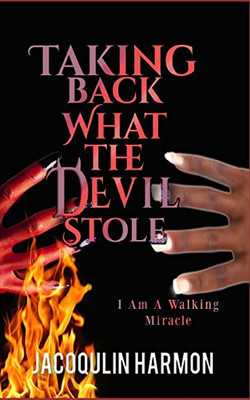 Taking Back What The Devil Stole: I Am A Walking Miracle