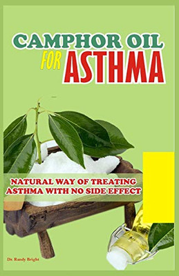 Camphor Oil for Asthma: Natural way of treating Asthma with No Side Effect