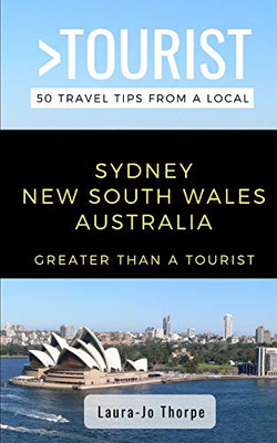 Greater Than a Tourist- Sydney New South Wales Australia: 50 Travel Tips from a Local (Greater Than a Tourist Australia)