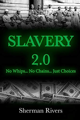 Slavery 2.0: No Whips, No Chains, Just Choices