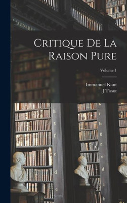 Critique De La Raison Pure; Volume 1 (French Edition)