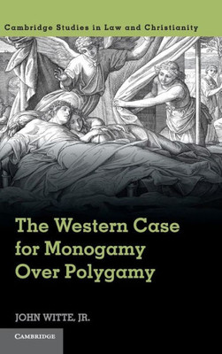 The Western Case For Monogamy Over Polygamy (Law And Christianity)