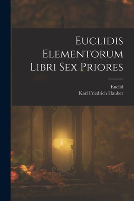 Euclidis Elementorum Libri Sex Priores (Italian Edition)