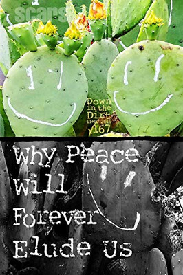 Why Peace Will Forever Elude Us: "Down in the Dirt" magazine v167 (November-December 2019)