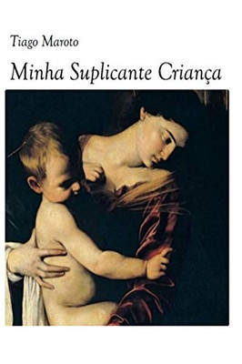 Minha Suplicante Criança (Portuguese Edition)