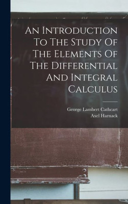 An Introduction To The Study Of The Elements Of The Differential And Integral Calculus (Afrikaans Edition)