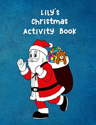 Lily's Christmas Activity Book: For Ages 4 - 8 Personalised Seasonal Colouring Pages, Mazes, Word Star and Sudoku Puzzles for Younger Kids