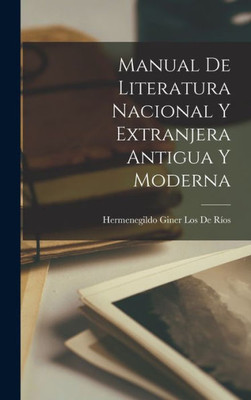 Manual De Literatura Nacional Y Extranjera Antigua Y Moderna (Spanish Edition)