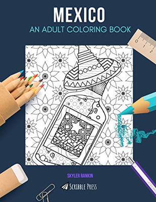 MEXICO: AN ADULT COLORING BOOK: A Mexico Coloring Book For Adults