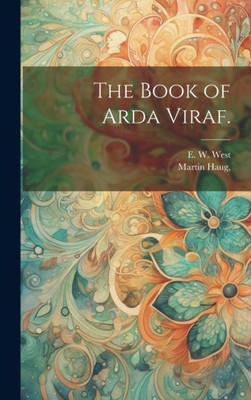 The Book Of Arda Viraf. (Pahlavi Edition)