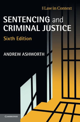 Sentencing And Criminal Justice (Law In Context)