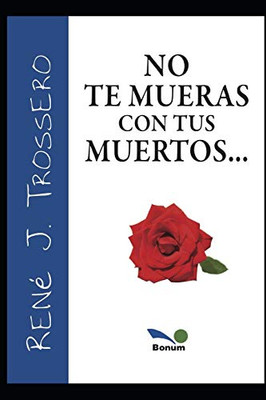 NO TE MUERAS CON TUS MUERTOS (Spanish Edition)