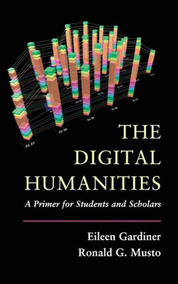 The Digital Humanities: A Primer For Students And Scholars