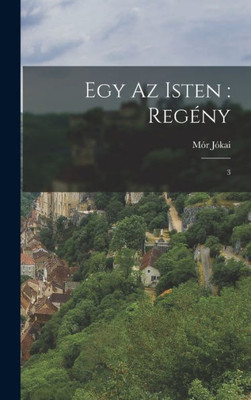 Egy Az Isten: Regény: 3 (Hungarian Edition)