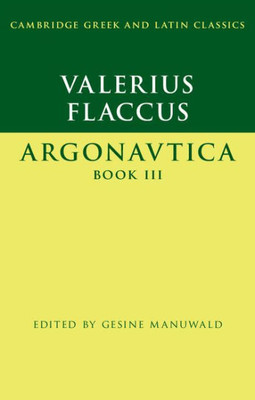 Valerius Flaccus: Argonautica Book Iii (Cambridge Greek And Latin Classics)