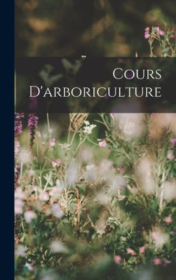 Cours D'Arboriculture (French Edition)