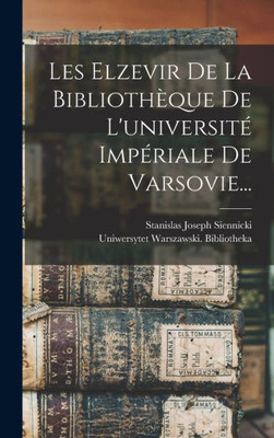 Les Elzevir De La Bibliothèque De L'Université Impériale De Varsovie... (Latin Edition)