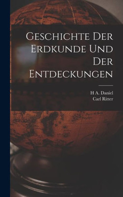 Geschichte Der Erdkunde Und Der Entdeckungen (German Edition)
