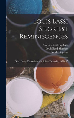Louis Bassi Siegriest Reminiscences: Oral History Transcript / And Related Material, 1953-195
