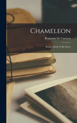 Chameleon: Being A Book Of My Selves