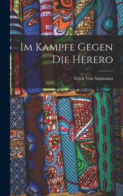 Im Kampfe Gegen Die Herero (German Edition)