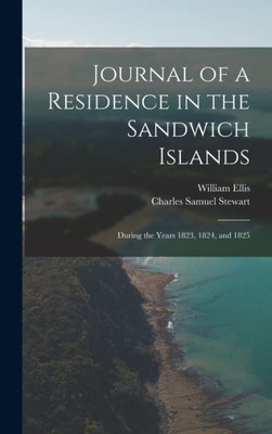 Journal Of A Residence In The Sandwich Islands: During The Years 1823, 1824, And 1825
