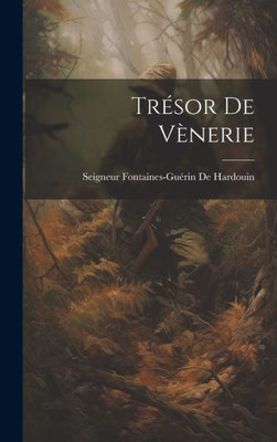 Trésor De Vènerie (French Edition) Trésor De Vènerie (French Edition)