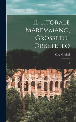 Il Litorale Maremmano, Grosseto-Orbetello: 58 (Italian Edition)