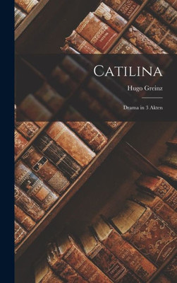 Catilina: Drama In 3 Akten (German Edition)