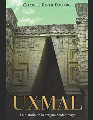 Uxmal: La historia de la antigua ciudad maya (Spanish Edition)