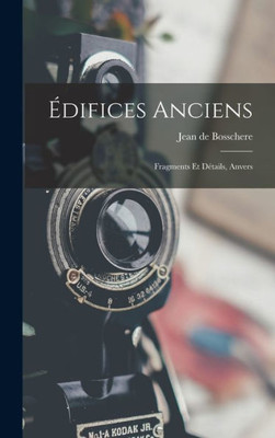 Édifices Anciens: Fragments Et Détails, Anvers (French Edition)