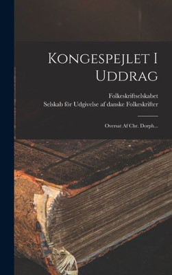 Kongespejlet I Uddrag: Oversat Af Chr. Dorph... (Danish Edition)