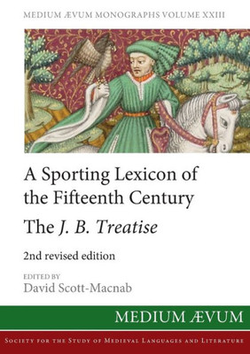 A Sporting Lexicon Of The Fifteenth Century: The J.B. Treatise (Maem Ns)