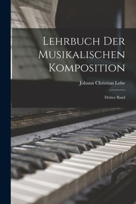 Lehrbuch Der Musikalischen Komposition: Dritter Band (German Edition)
