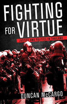 Fighting for Virtue: Justice and Politics in Thailand (Studies of the Weatherhead East Asian Institute, Columbia University)