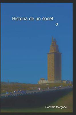 Historia de un soneto (Spanish Edition)