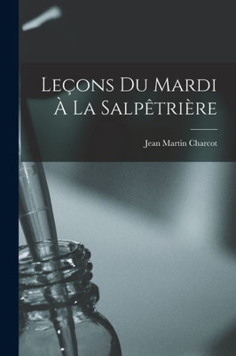 Leçons Du Mardi À La Salpêtrière (French Edition)