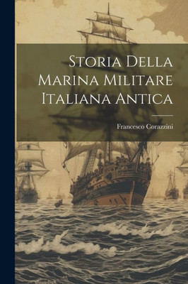 Storia Della Marina Militare Italiana Antica (Italian Edition)