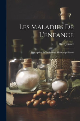 Les Maladies De L'Enfance: Description Et Traitement Homoeopathique (French Edition)