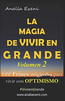 LA MAGIA DE VIVIR EN GRANDE: Optimismo (Spanish Edition)