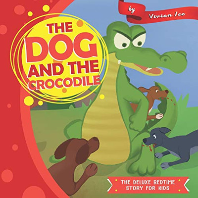 The Dog and the Crocodile (The Deluxe Bedtime Story for Kids)