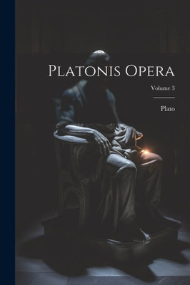 Platonis Opera; Volume 3 (Latin Edition)