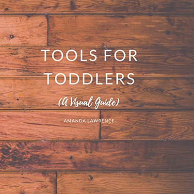 Tools for Toddlers: A Visual Guide