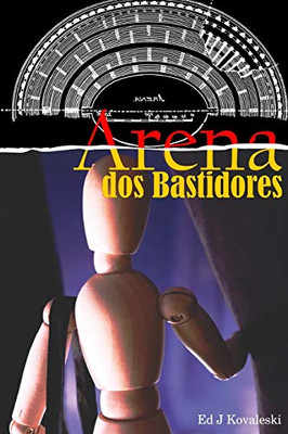Arena dos Bastidores: O que acontece antes do show (Portuguese Edition)