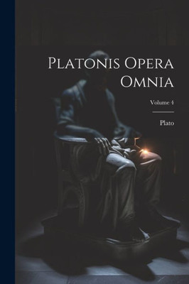 Platonis Opera Omnia; Volume 4 (Ancient Greek Edition)