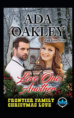 Love One Another (Frontier Family Christmas Love Series)