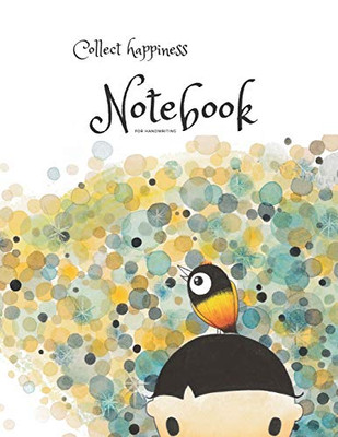 Collect happiness notebook for handwriting ( Volume 9)(8.5*11) (100 pages): Collect happiness and make the world a better place.